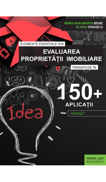 Elemente esențiale din evaluarea proprietății imobiliare, transpuse în 150+ aplicații (volumul 1)