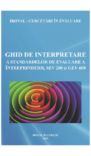 GHID DE INTERPRETARE A STANDARDELOR DE EVALUARE A ÎNTREPRINDERII, SEV 200 ȘI GEV 600